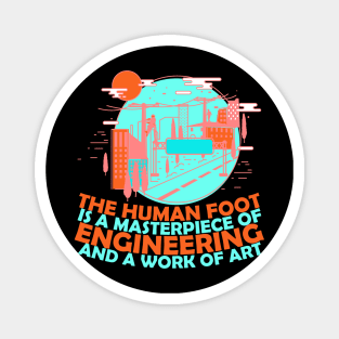 Funny Engenieer Quots: The Human Foot Is a Masterpiece Of Engineering And A Work Of Art Funny Sarcastic Joke Humor Engineer Magnet